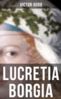 Lucretia Borgia : Ein fesselndes Drama - eBook