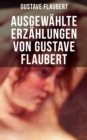 Ausgewahlte Erzahlungen von Gustave Flaubert - eBook