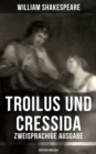 Troilus und Cressida - Zweisprachige Ausgabe (Deutsch-Englisch) - eBook