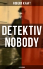 Detektiv Nobody (Alle 8 Bande) - eBook
