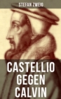 Castellio gegen Calvin : Ein Gewissen gegen die Gewalt - eBook