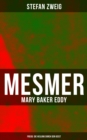 Mesmer - Mary Baker Eddy - Freud: Die Heilung durch den Geist : Gesundheit und Krankheit in Bezug auf Geist und Religion - eBook