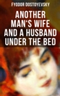 ANOTHER MAN'S WIFE AND A HUSBAND UNDER THE BED : A Humorous Love Triangle Tale - eBook