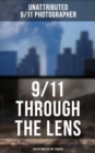 9/11 THROUGH THE LENS (250 Pictures of the Tragedy) : Photo-book of September 11th terrorist attack on WTC - eBook
