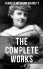 The Complete Works of Frances Hodgson Burnett - eBook