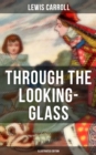 THROUGH THE LOOKING-GLASS (Illustrated Edition) - eBook