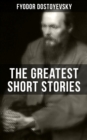 The Greatest Short Stories of Dostoyevsky - eBook