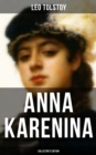 ANNA KARENINA (Collector's Edition) : Including two classic translations by Garnett & Maude - eBook