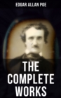 The Complete Works of Edgar Allan Poe : The Raven, Annabel Lee, The Fall of the House of Usher, The Tell-tale Heart, Murders in the Rue Morgue, The Philosophy of Composition... - eBook