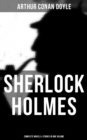 Sherlock Holmes: Complete Novels & Stories in One Volume : A Study in Scarlet, The Sign of Four, The Hound of the Baskervilles, The Valley of Fear... - eBook