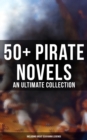 50+ Pirate Novels: An Ultimate Collection (Including Great Seafaring Legends) : Treasure Island, Captain Blood, Sea Hawk, The Dark Frigate, Blackbeard, Pieces of Eight & many more - eBook