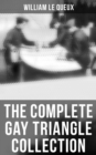 The Complete Gay Triangle Collection : The Mystery of Rasputin's Jewels, A Race for a Throne, The Sorcerer of Soho, The Master Atom... - eBook