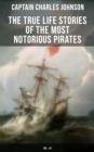 The True Life Stories of the Most Notorious Pirates (Vol. 1&2) : The Incredible Lives & Actions of the Most Famous Pirates in History - eBook