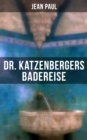 Dr. Katzenbergers Badereise : Eine Reise als skurriles Alibi - eBook