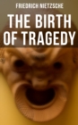The Birth of Tragedy : Hellenism and Pessimism - eBook