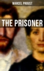 The Prisoner : A Masterpiece Exploring the Intricacies of Human Nature and Relationships (In Search of Lost Time Series) - eBook
