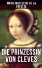 Die Prinzessin von Cleves : Klassiker der franzosischen Literatur - eBook