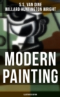 Modern Painting (Illustrated Edition) : Study of the Art Movements from Impressionism to Cubism - eBook