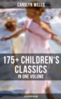 Carolyn Wells: 175+ Children's Classics in One Volume (Illustrated Edition) : Novels, Poems, Stories, Fables & Charades for Children - eBook