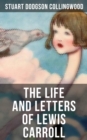 The Life and Letters of Lewis Carroll : Including His Letters and His Biography - eBook