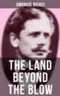 The Land Beyond the Blow : After the method of Swift, who followed Lucian, and was himself followed by Voltaire and many others - eBook