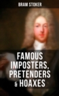 Famous Imposters, Pretenders & Hoaxes : Exposing the Lies Behind Famous Personalities Like Queen Elizabeth, The False Czar and Many Others - eBook