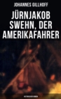 Jurnjakob Swehn, der Amerikafahrer: Historischer Roman : Carl Wiedow: Mecklenburgischer Auswanderer in Amerika - eBook