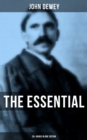 The Essential John Dewey: 20+ Books in One Edition : Critical Expositions on the Nature of Truth, Ethics & Morality - eBook