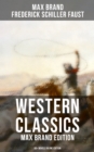 Western Classics: Max Brand Edition - 60+ Novels in One Edition : The Dan Barry Series, The Ronicky Doone Trilogy & The Silvertip Collection: The Night Horseman... - eBook