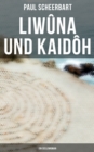 Liwuna und Kaidoh: Ein Seelenroman - eBook