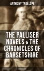 THE PALLISER NOVELS & THE CHRONICLES OF BARSETSHIRE: Complete Series - eBook