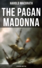 The Pagan Madonna (A Treasure Hunt Tale) : Grand Theft, Thrilling Adventure and Pirate Story - eBook