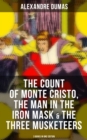 The Count of Monte Cristo, The Man in the Iron Mask & The Three Musketeers (3 Books in One Edition) - eBook