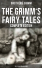 The Grimm's Fairy Tales - Complete Edition: 200+ Stories in One Volume - eBook
