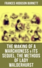 The Making of a Marchioness & Its Sequel, The Methods of Lady Walderhurst : Emily Fox-Seton (Complete Edition) - eBook