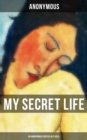 My Secret Life (An Anonymous Erotica in 3 Vols.) - eBook