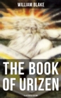 THE BOOK OF URIZEN (Illustrated Edition) : Illuminated Manuscript with the Original Illustrations of William Blake - eBook