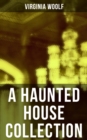 A Haunted House Collection : All 18 Short Stories in One Edition - eBook