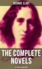 The Complete Novels of George Eliot - All 9 Novels in One Edition : Adam Bede, The Lifted Veil, The Mill on the Floss, Silas Marner, Romola, Brother Jacob, Middlemarch... - eBook