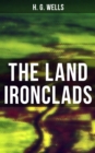 THE LAND IRONCLADS : A rare science fiction tale by H. G. Wells - eBook