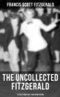 THE UNCOLLECTED FITZGERALD: 25 Tales from 1935-1940 in One Edition - eBook