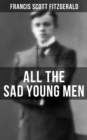 ALL THE SAD YOUNG MEN : A Follow Up to The Great Gatsby - eBook