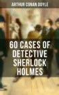 60 Cases of Detective Sherlock Holmes : A Study in Scarlet, The Sign of the Four, The Hound of the Baskervilles, The Valley of Fear... - eBook