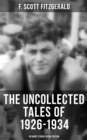THE UNCOLLECTED TALES OF 1926-1934 (38 Short Stories in One Edition) - eBook