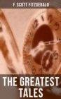 The Greatest Tales of F. Scott Fitzgerald : Bernice Bobs Her Hair, The Curious Case of Benjamin Button, The Diamond as Big as the Ritz, Winter Dreams, Babylon Revisited... - eBook