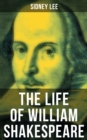 THE LIFE OF WILLIAM SHAKESPEARE - eBook