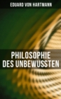 Philosophie des Unbewuten : Speculative Resultate nach inductiv-naturwissenschaftlicher Methode - eBook