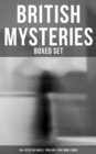 British Mysteries - Boxed Set (350+ Detective Novels, Thrillers & True Crime Stories) : Sherlock Holmes Cases, Father Brown Mysteries, Hercule Poirot, P. C. Lee Stories... - eBook