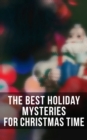 The Best Holiday Mysteries for Christmas Time : What the Shepherd Saw, A Policeman's Business, The Mystery of Room Five, The Adventure of the Blue Carbuncle, The Silver Hatchet, The Wolves of Cernogra - eBook