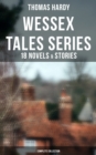 Wessex Tales Series: 18 Novels & Stories (Complete Collection) : Far from the Madding Crowd, Tess of the d'Urbervilles, Jude the Obscure, The Return of the Native... - eBook